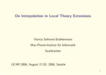 On Interpolation in Local Theory Extensions  Viorica Sofronie-Stokkermans  Max-Planck-Institut f