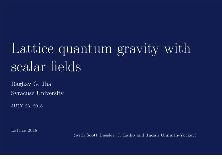 lattice quantum gravity with scalar fjelds