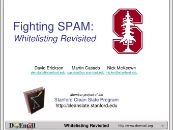 Fighting SPAM:  Whitelisting Revisited  David Erickson       Martin Casado      Nick McKeown
