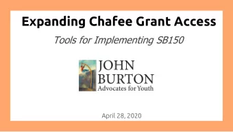 Expanding Chafee Grant Access  Tools for Implementing SB150  April 28, 2020  Information for