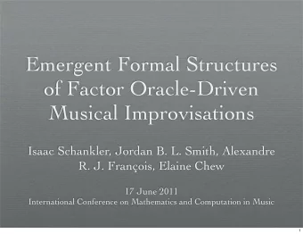 Emergent Formal Structures  of Factor Oracle-Driven  Musical Improvisations  Isaac Schankler,