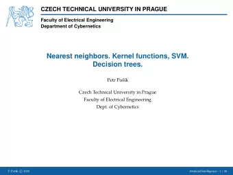 Nearest neighbors. Kernel functions, SVM.  Decision trees.  Petr Po  s  k  Czech Technical