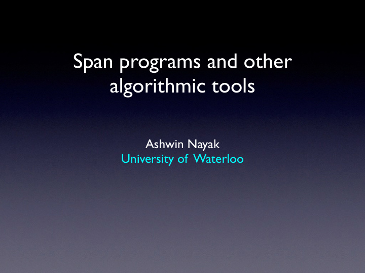 span programs and other algorithmic tools