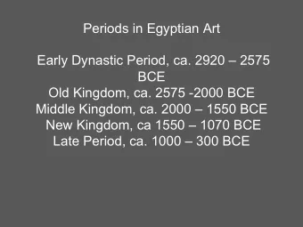 Periods in Egyptian Art  Early Dynastic Period, ca. 2920  2575  BCE  Old Kingdom, ca. 2575 -2000