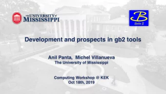 Development and prospects in gb2 tools  Anil Panta,  Michel Villanueva  The University of