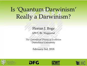 Is Quantum Darwinism  Really a Darwinism?  Florian J. Boge  IZWT, BU Wuppertal  The