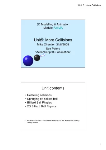 Unit5: More Collisions  Mike Chantler, 31/8/2008  See Peters  ActionScript 3.0 Animation