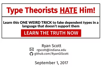 Type Theo  pe Theoris  rists  ts HA  HATE Him  Him!  Learn this ONE WEIRD TRICK to fake dependent