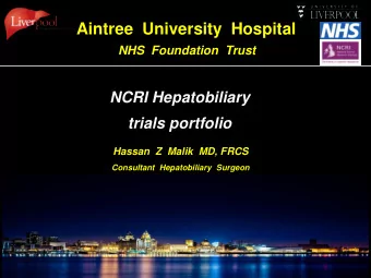 Aintree  University  Hospital  NHS  Foundation  Trust  NCRI Hepatobiliary  trials portfolio  Hassan