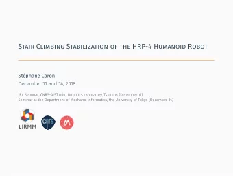 Stair Climbing Stabilization of the HRP-4 Humanoid Robot  .  Stphane Caron  December 11 and 14,