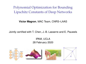 Polynomial Optimization for Bounding  Lipschitz Constants of Deep Networks Victor Magron , MAC