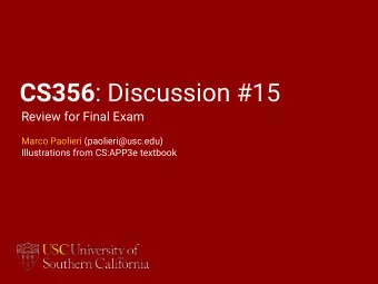 CS356 : Discussion #15  Review for Final Exam  Marco Paolieri (paolieri@usc.edu)  Illustrations