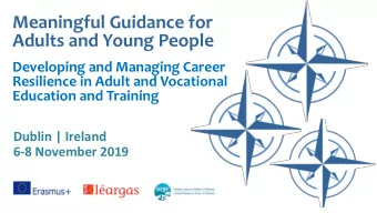Meaningful Guidance for  Adults and Young People  Developing and Managing Career  Resilience in