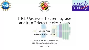 LHCb Upstream Tracker upgrade  and its off-detector electronics  Zishuo Yang  University of