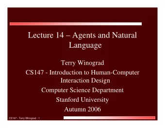 Lecture 14  Agents and Natural  Language  Terry Winograd  CS147 - Introduction to Human-Computer