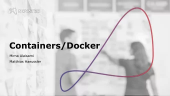 Containers/Docker  Mirna Alaisami  Matthias Haeussler  What is a container? in  general  2