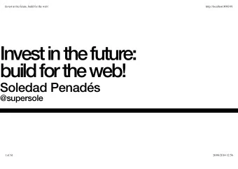 Invest in the future:  build for the web!  Soledad Penads  @supersole  1 of 61  20/06/2014 12:56