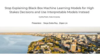 Stop Explaining Black Box Machine Learning Models for High  Stakes Decisions and Use Interpretable