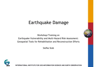 Earthquake Damage  Workshop/Training on  Earthquake Vulnerability and Multi-Hazard Risk Assessment: