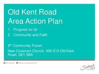 1. Progress so far  2. Community and Faith 9 th Community Forum  New Covenant Church, 506-510 Old