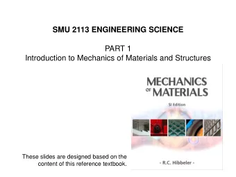 SMU 2113 ENGINEERING SCIENCE  PART 1  Introduction to Mechanics of Materials and Structures  These