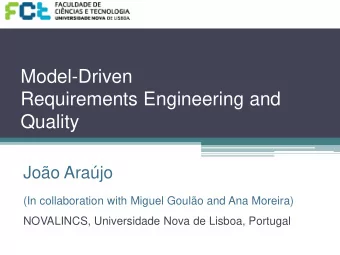 Model-Driven  Requirements Engineering and  Quality  Joo Arajo  (In collaboration with Miguel