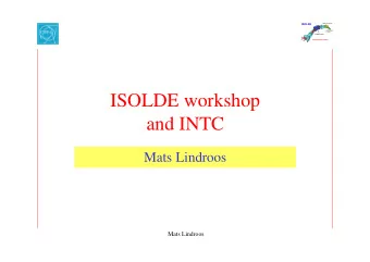 ISOLDE workshop  and INTC  Mats Lindroos  Mats Lindroos  INTC  open meeting    Technical report