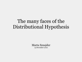 The many faces of the  Distributional Hypothesis  Marta Sznajder  13 December 2010  Overview  WHY?