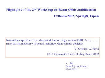 Highlights of the 2 nd Workshop on Beam Orbit Stabilization  12/04-06/2002, Spring8, Japan