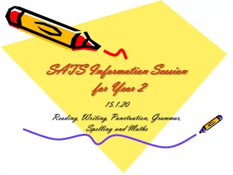 SATS Information Session  for Year 2  15.1.20  Reading, Writing, Punctuation, Grammar,  Spelling