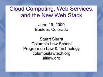 Cloud Computing, Web Services,  and the New Web Stack  June 19, 2009  Boulder, Colorado  Stuart