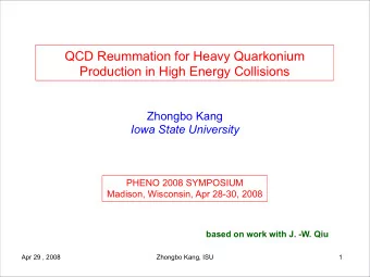 QCD Reummation for Heavy Quarkonium  Production in High Energy Collisions  Zhongbo Kang  Iowa State