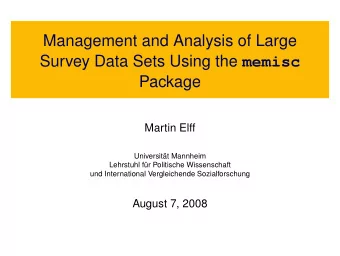Management and Analysis of Large Survey Data Sets Using the memisc  Package  Martin Elff