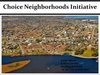 Choice Neighborhoods Initiative  Julian Marsh  &amp; Rico Correia  Housing Authority  of the City