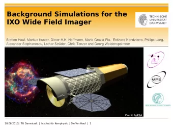Background Simulations for the  IXO Wide Field Imager  Steffen Hauf, Markus Kuster, Dieter H.H.