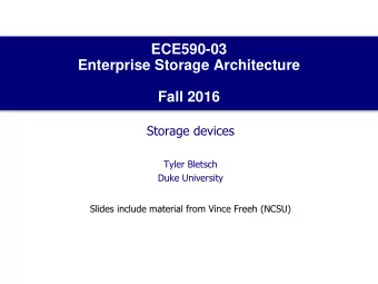 ECE590-03  Enterprise Storage Architecture  Fall 2016  Storage devices  Tyler Bletsch  Duke