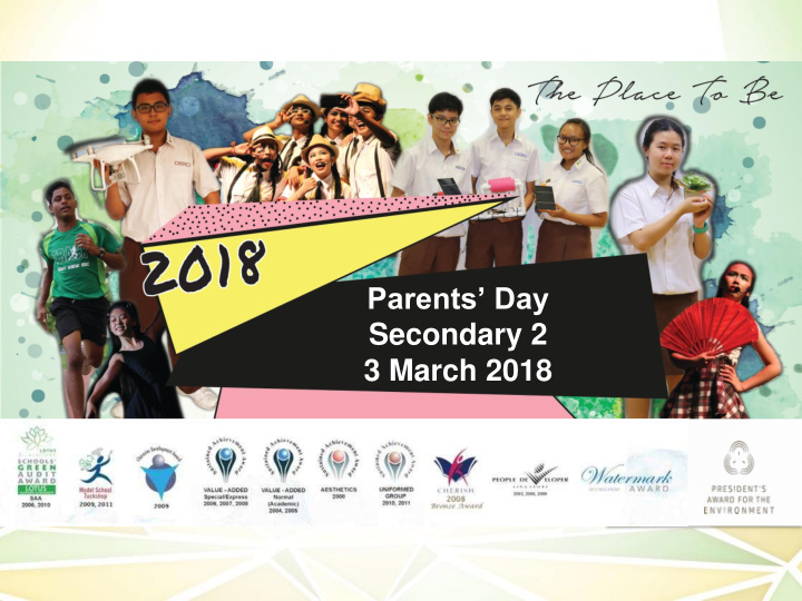 parents day secondary 2 3 march 2018 objectives of today