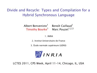 Divide and Recycle: Types and Compilation for a  Hybrid Synchronous Language Albert Benveniste 1