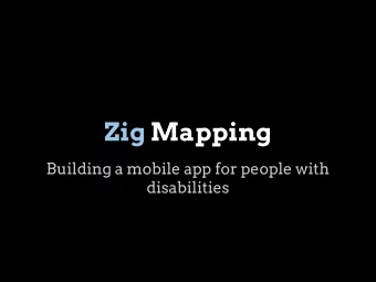 Zig Mapping  Building a mobile app for people with  disabilities  The Zig Masters  Patrick Burke