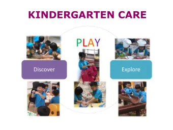 KINDERGARTEN CARE  KINDERGARTEN CARE (KCARE) KCare is provided to parents  who require a full-day