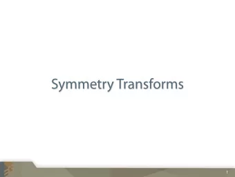Symmetry Transforms  1  1  Motivation  Symmetry is everywhere  2  Motivation  Symmetry is