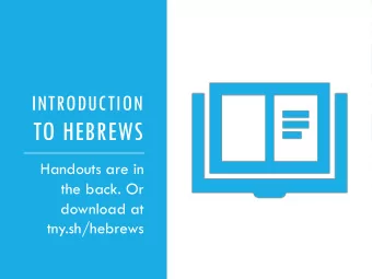 TO HEBREWS  Handouts are in  the back. Or  download at  tny.sh/hebrews  WHAT MAKES  Were a