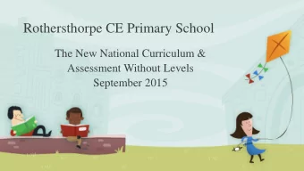 Rothersthorpe CE Primary School  The New National Curriculum &amp;  Assessment Without Levels