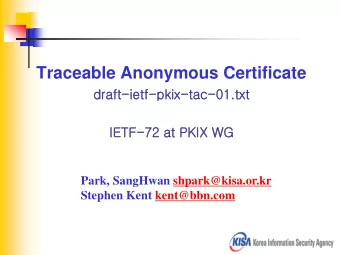 Traceable Anonymous Certificate  dra  raft-ie  ietf-pkix-tac-01.txt  IE  IETF-72 at  t PKIX  IX WG