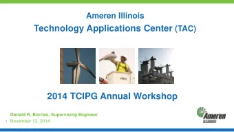 2014 TCIPG Annual Workshop  Donald R. Borries, Supervising Engineer  November 12, 2014  1  Ameren