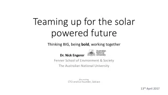 powered future Thinking BIG, being bold , working together  Dr. Nick Engerer  Fenner School of