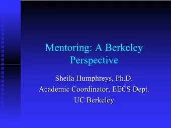 Mentoring: A Berkeley  Perspective  Sheila Humphreys, Ph.D.  Sheila Humphreys, Ph.D.  Academic