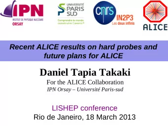 Daniel Tapia Takaki  For the ALICE Collaboration  IPN Orsay  Universit Paris-sud  LISHEP