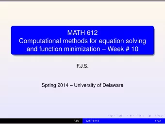 MATH 612  Computational methods for equation solving  and function minimization  Week # 10  F
