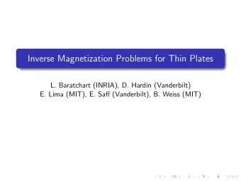 Inverse Magnetization Problems for Thin Plates  L. Baratchart (INRIA), D. Hardin (Vanderbilt)  E.